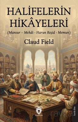 Halifelerin Hikayeleri (Mansur - Mehdi - Harun Reşid - Memun) - 1