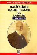 Halifeliğin Kaldırılması ve Laiklik 1924-1928 - Temel Yayınları