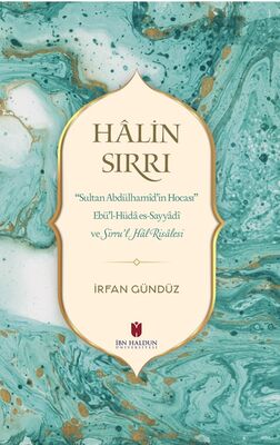 Halin Sırrı: Sultan Abdülhamid'in Hocası Ebü'l-Hüda Es-Sayyadi Ve Sirru'l Hal Risalesi - 1