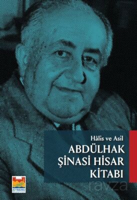 Halis ve Asil: Abdülhak Şinasi Hisar Kitabı - 1