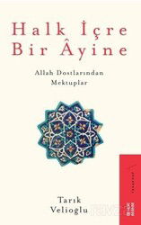 Halk İçre Bir Ayine / Allah Dostlarından Mektuplar - Ketebe Yayınevi