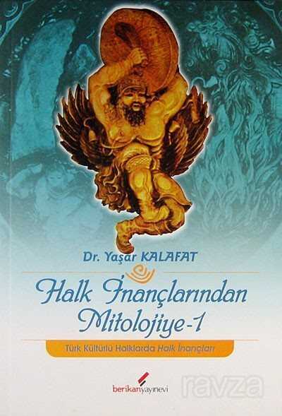 Halk İnançlarından Mitolojiye -1 - 1