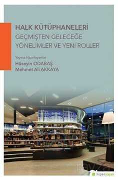 Halk Kütüphaneleri Geçmişten Geleceğe Yönelimler ve Yeni Roller - Hiper Yayın