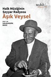 Halk Müziğinin Seyyar Radyosu Aşık Veysel - Muhit Kitap