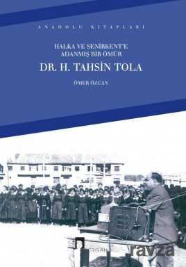 Halka ve Senirkent'e Adanmış Bir Ömür Dr. H. Tahsin Tola - Dergah Yayınları