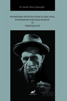 Halkbilimsel Metaetik Kuram ile Âşık Veysel Poetikasında Türk Halk Felsefesi ve Varoluşçuluk - 1