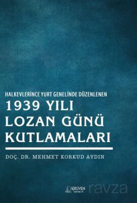 Halkevlerince Yurt Genelinde Düzenlenen 1939 Yılı Lozan Günü Kutlamaları - 1