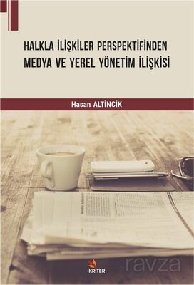 Halkla İlişkiler Perspektifinden Medya ve Yerel Yönetim İlişkisi - 1