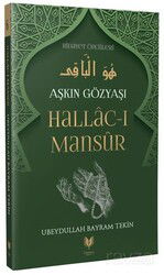 Hallac-ı Mansur / Aşkın Gözyaşı Hidayet Öncüleri 6 - Rabbani Yayınevi