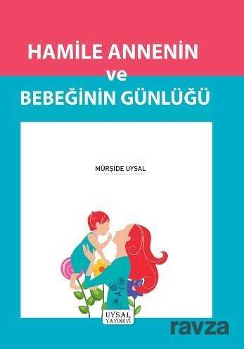 Hamile Annenin ve Bebeğin Günlüğü (Roman Boy)Kod:126 - Uysal Yayınları (İstanbul)