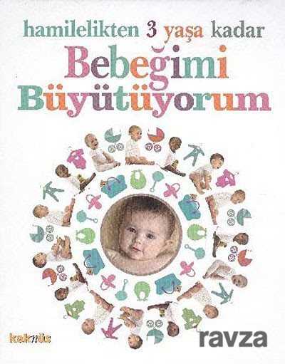 Hamilelikten 3 Yaşa Kadar Bebeğimi Büyütüyorum - Kaknüs Yayınları