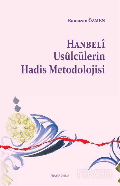 Hanbeli Usulcülerin Hadis Metodolojisi - Ankara Okulu Yayınları