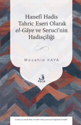 Hanefî Hadis Tahric Eseri Olarak el-Gaye ve Seruci'nin Hadisçiliği - Fecr Yayınevi