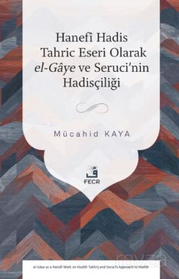 Hanefî Hadis Tahric Eseri Olarak el-Gaye ve Seruci'nin Hadisçiliği - 1