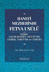 Hanefî Mezhebinde Fetva Usûlü ve Şerhu Ukûdi Resmi'l-Müftî'nin Tahkik, Tercüme ve Tahlili - Kitaparası Yayınları