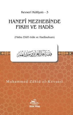 Hanefî Mezhebinde Fıkıh ve Hadis (Fıkhu Ehli'l-Irak ve Hadîsuhum) - 1