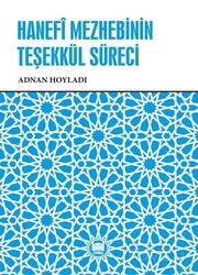 Hanefî Mezhebinin Teşekkül Süreci - M.Ü. İlahiyat Fak. Vakfı Yayınları