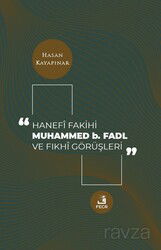 Hanefi Fakihi Muhammed b. Fadl ve Fıkhi Görüşleri - Fecr Yayınevi