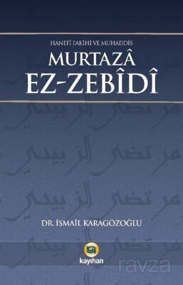 Hanefi Fakihi Ve Muhaddis Murtaza Ez-Zebidi - 1