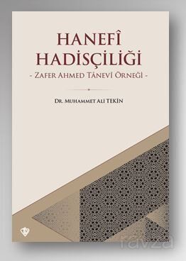 Hanefi Hadisçiliği -Zafer Ahmed Tanevi Örneği - 1