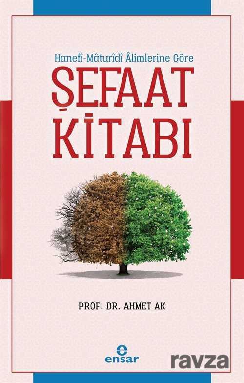 Hanefi - Maturidi Alimlerine Göre Şefaat Kitabı - Ensar Neşriyat