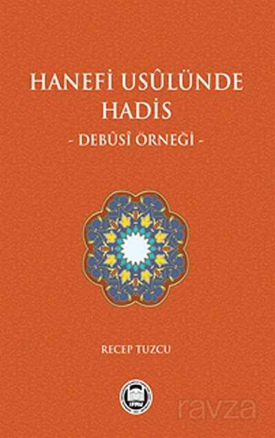 Hanefi Usulünde Hadis - Debusi Örneği - M.Ü. İlahiyat Fak. Vakfı Yayınları