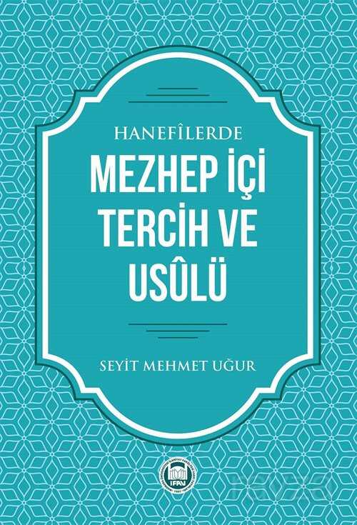 Hanefilerde Mezhep İçi Tercih ve Usulü - M.Ü. İlahiyat Fak. Vakfı Yayınları