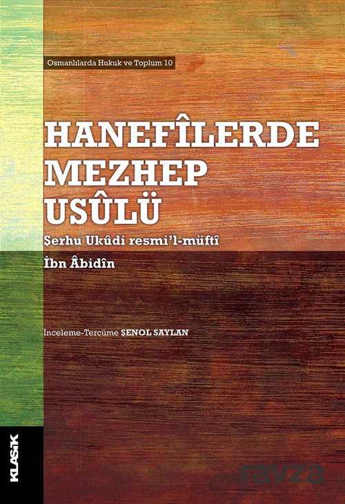 Hanefilerde Mezhep Usulü (Şerhu Ukudi resmi'l-müfti) - Klasik Yayınları