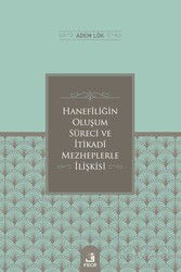 Hanefi^liğin Oluşum Süreci ve I?tikadi^ Mezheplerle I?lişkisi - Fecr Yayınevi