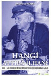 Hangi Attila İlhan? Sınıf-Halk İkilemi ve Kemalist Modernleşme İlgisinin Dayanakları - Hiper Yayın