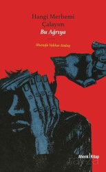 Hangi Merhemi Çalayım Bu Ağrıya - Ahenk Kitap