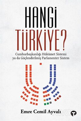 Hangi Türkiye? / Cumhurbaşkanlığı Hükümet Sistemi ya da Güçlendirilmiş Parlamenter Sistem - 1