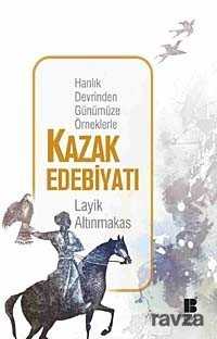 Hanlık Devrinden Günümüze Örneklerle Kazak Edebiyatı - Bilge Kültür Sanat