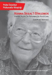 Hanna Segal'i Dinlemek - İstanbul Bilgi Üniversitesi Yayınları