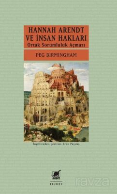 Hannah Arendt ve İnsan Hakları: Ortak Sorumluluk Açmazı - 1