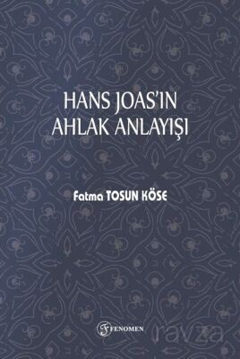 Hans Joas'ın Ahlak Anlayışı - 1