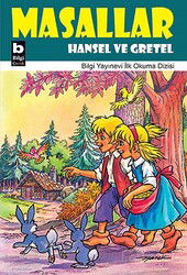 Hansel ve Gretel / Masallar - Bilgi Yayınevi Çocuk Kitapları