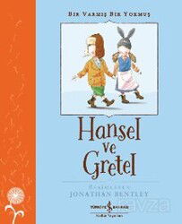 Hansel Ve Gretel Bir Varmış Bir Yokmuş - İş Bankası Yayınları
