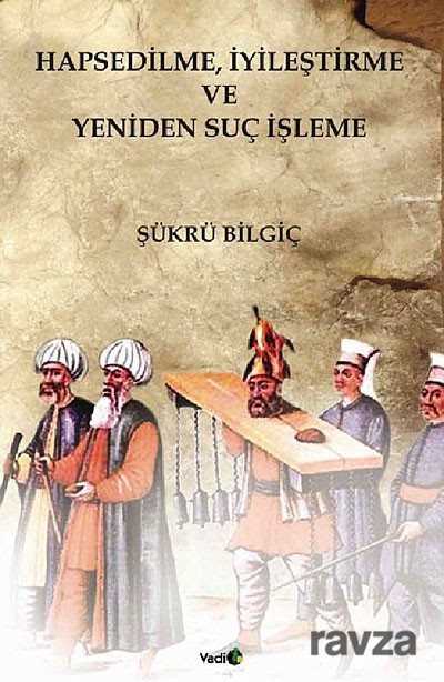Hapsedilme, İyileştirme ve Yeniden Suç İşleme - Vadi Yayınları