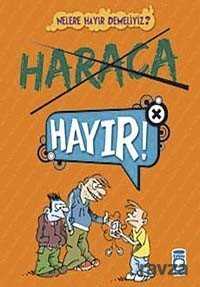 Haraca Hayır!! / Nelere Hayır Demeliyiz? - Timaş Genç Yayınları