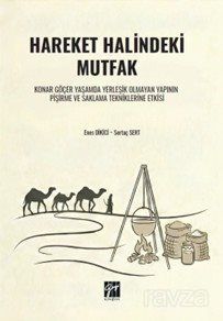 Hareket Halindeki Mutfak Konar Göçer Yaşamda Yerleşik Olmayan Yapının Pişirme ve Saklama Tekniklerin - 1
