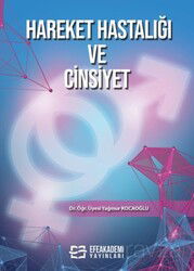 Hareket Hastalığı ve Cinsiyet - Efe Akademi Yayınları
