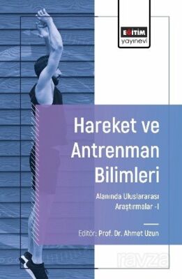 Hareket ve Antrenman Bilimleri Alanında Uluslararası Araştırmalar I - 1