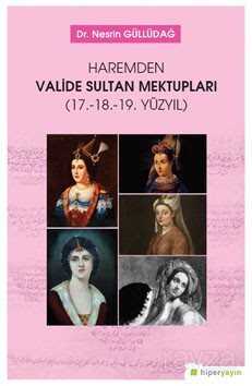 Haremden Valide Sultan Mektupları (17.-18.-19. Yüzyıl) - Hiper Yayın
