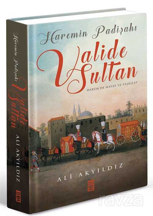 Haremin Padişahı Valide Sultan (Renkli - Büyük Boy - Ciltli) - Timaş Yayınları