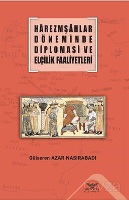 Harezmşahlar Döneminde Diplomasi ve Elçilik Faaliyetleri - 1