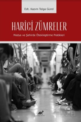 Harici Zümreler Medya ve Şehirde Ötekileştirme Pratikleri - 1