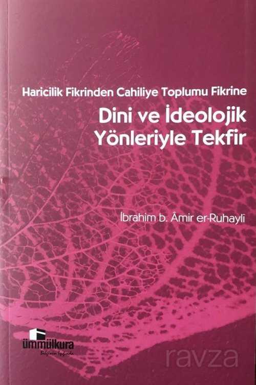 Haricilik Fikrinden Cahiliye Toplumu Fikrine Dini ve İdeolojik Yönleriyle Tekfir - Ümmülkura Yayınevi