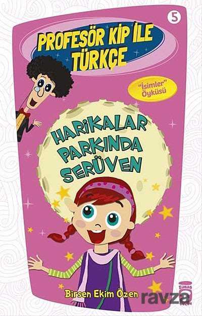 Harikalar Parkında Serüven / Profesör Kip ile Türkçe -5 - Timaş Çocuk Yayınları