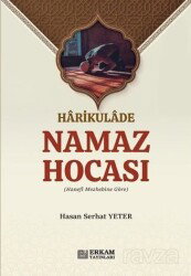 Harikulade Namaz Hocası - Erkam Yayınları